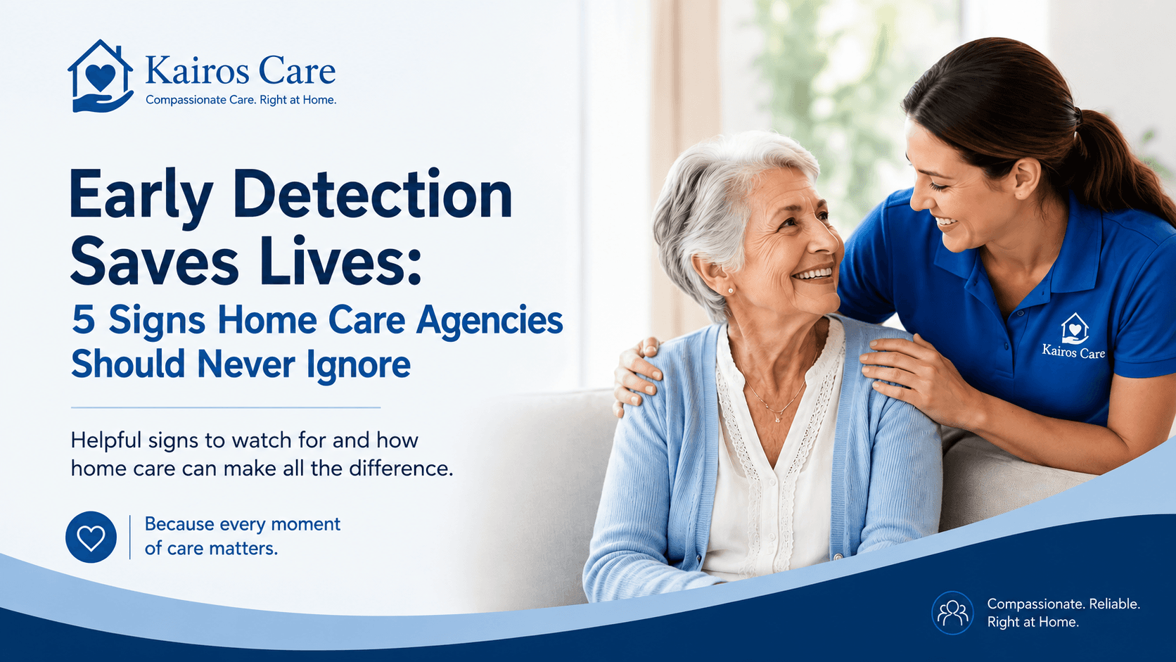 Early Detection Saves Lives: 5 Signs Home Care Agencies Should Never Ignore