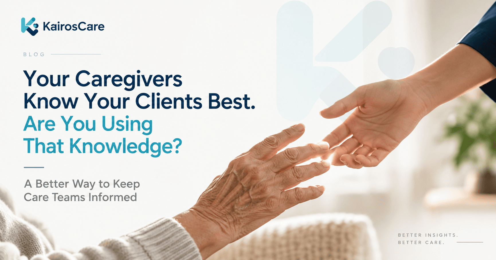 Your Caregivers Know Your Clients Best. Are You Using That Knowledge?